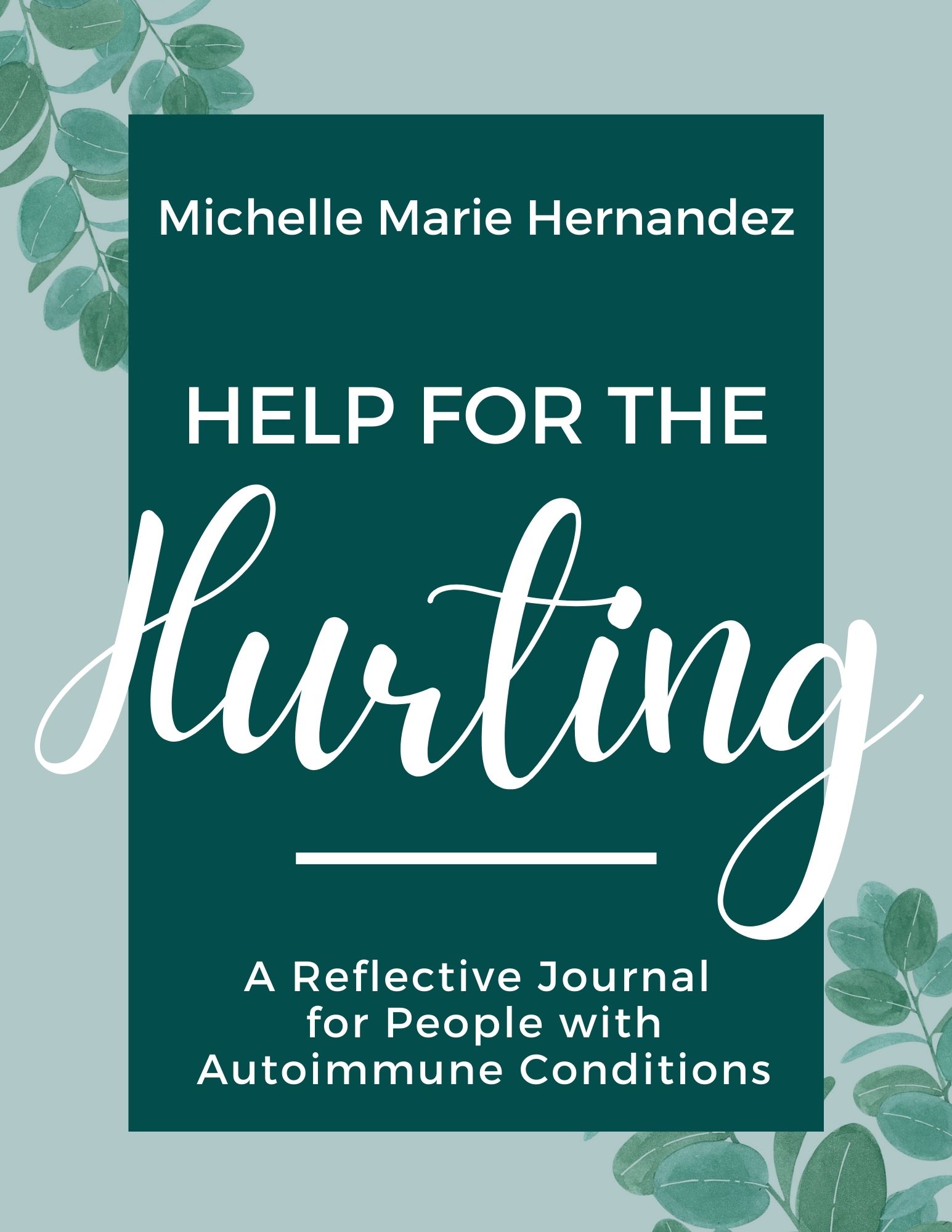 Help for the hurting, a journal for people with autoimmune conditions